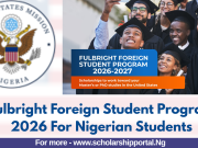 Fulbright Foreign Student Program 2026 For Nigerian Students | Full Application Guide Fulbright Foreign Student Program