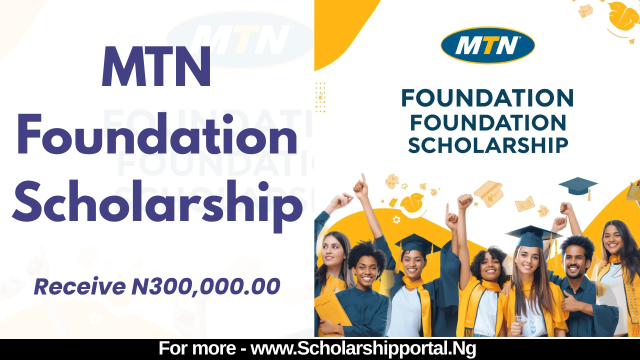 MTN Foundation Scholarship MTN Foundation Scholarship