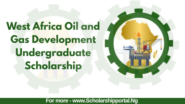 West Africa Oil and Gas Development Undergraduate Scholarship WESTAFRICAOIL Scholarship