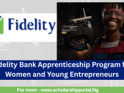 Fidelity Bank Apprenticeship Program for Women and Young Entrepreneurs 2026 | How to Apply Fidelity Bank Apprenticeship Program