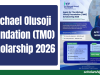 Michael Olusoji Foundation (TMO) Scholarship 2026 | Fully Funded Undergraduates Scholarship Michael Olusoji Foundation (TMO) Scholarship