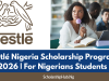 Nestlé Nigeria Scholarship Program 2026 | How to Apply Nestlé Nigeria Scholarship