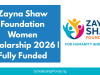 Zayna Shaw Foundation Women Scholarship 2026 | Fully Funded Zayna Shaw Foundation Women Scholarship